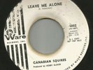 GARAGE - CANADIAN SQUIRES -  (the band) -  LEAVE ME ALONE   - HEAR -1964 WARE