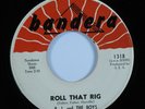 Rockabilly Country 45 B. J. AND THE BOYS Roll That Rig BANDERA HEAR *