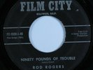 Teen Popcorn 45 ROD ROGERS Ninety Pounds Of Trouble FILM CITY HEAR *
