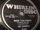 The Channels - Now You Know/Closer You Are * Whirlin Disc W-100 Doo Wop 78rpm