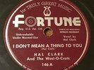 Hal Clark c+w 78 rpm I DON'T MEAN A THING TO YOU / LONELY HEART Fortune 146 HEAR