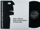 CASPAR BROTZMANN MASSAKER Der Abend Der Schwarzen Folklore OUR CHOICE LP germany