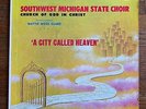 SOUTHWEST MICHIGAN STATE CHOIR MATTIE MOSS CLARK LP A City Called Heaven HARVEY