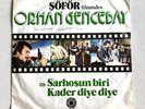 ORHAN GENCEBAY - SARHOSUN BIRI 7” RECORD TURKISH