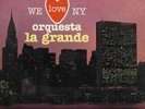 ORQUESTA LA GRANDE - WE LOVE NEW YORK