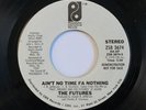 Modern Soul 7” FUTURES - AIN’T NO TIME FOR NOTHING on PHILADELPHIA INTERNATIONAL