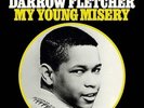DARROW FLETCHER My Young Misery NEW & SEALED 60s Soul LP (KENT) Northern Soul