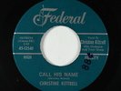 R&B/Deep Soul 45 - Christine Kittrell - Call His Name - Federal - VG+ mp3