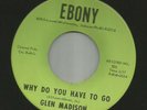 DOOWOP R&B - GLEN MADISON - WHY DO YOU HAVE TO GO - HEAR -1964 EBONY