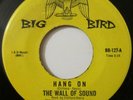 NORTHERN SOUL BIG BIRD 45-THE WALL OF SOUND-HANG ON /YOU HAD TO HAVE YOUR WAY