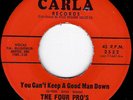 NORTHERN SOUL - FOUR PRO'S - YOU CAN'T KEEP A GOOD MAN DOWN - CARLA - 
