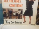 The Tony Coe Quintet -Till The Girls Come Home Mint