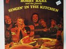 BOBBY BARE– SINGIN’ IN THE KITCHEN– SEALED 12