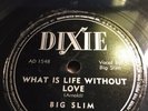 78 Rpm; Country; Big Slim; What Is Life Without Love & Billy Venero ;Dixie - 114