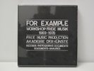FOR EXAMPLE - 3LP WORKSHOP FREIE MUSIK 1969-1978 - RE-PRESS - sold out SEALED