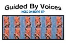 Guided By Voices ?- Hold On Hope 10