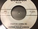 Brother Phillip Gordon Watcha Gonna Do 45 Gospel Soul