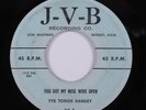 R&B 45 TYE TONGE HANLEY You Got My Nose Wide Open J-V-B HEAR