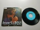 0820- BRUNO LOMAS Y SU CONJUNTO LO QUE A TI TE FALTA SINGLE VIN 7 POR G + DIS NM