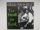 Dead Kennedys Too Drunk To Fuck 7 inch Vinyl. 1981