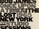 Bob James ?– Once Upon A Time: The Lost 1965 New York Studio Sessions* NEW LP