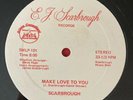 Scarbrough - Make Love To You - E.J. Scarbrough Records  SMLP-101 RARE DISCO 12
