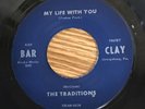 The Traditions on Bar Clay - My Life With You VG++ Killer Northern Soul Barclay