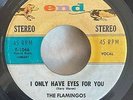 DOO WOP 45 FLAMINGOS END 1046 STEREO I ONLY HAVE EYES FOR YOU / AT THE PROM