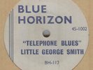 LITTLE GEORGE SMITH**TELEPHONE BLUES**BLUES**BLUE HORIZON**LISTEN