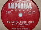 Weldon Rogers - So Long Good Luck And  Goodbye Imperial 5451 78 rpm Rockabilly