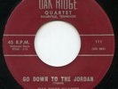 Rare Gospel 45- Oak Ridge Quartet- Go Down To The Jordan- Oak Ridge Quartet #111