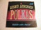 MARION LUSH - Lush's Luscious POLKAS - LP DYNO Sealed New - POLKA Music