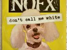 NOFX - Don’t Call Me White - 7” Fat Wreck Chords White Vinyl Single Import - VG+