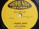WILLIE HEADEN I Wanna Know/Back Home Again 78 rpm Authentic 703 R&B Doo Wop HEAR