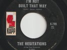 NORTHERN SOUL-THE HESITATIONS-I'M NOT BUILT THAT WAY(CLASSIC)-KAPP.
