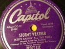 PEGGY LEE - STORMY WEATHER / THEM THERE EYES - CAPITOL 10119 - 10