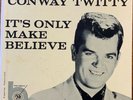 Conway Twitty: It's Only Make Believe -45 RPM, Vinyl, Vintage, with album cover