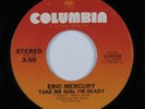 70s Soul 45 ERIC MERCURY Take Me Girl I'm Ready COLUMBIA HEAR *