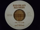 BAD BRAINS - PAY TO CUM  45 RARE 1ST PRESS (MASTERDISK) DC HARDCORE PUNK , KBD
