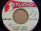 DENNIS BROWN HE AIN'T HEAVY / VERSION OG JAMAICAN STUDIO ONE 7