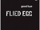 FLIED EGG-GOOD-BYE FLIED EGG-JAPAN LP Ltd/Ed I98