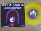 KISS (PAUL STANLEY) -  HOLD ME TOUCH ME    RARE YELLOW VINYL 7