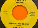 Northern Soul 45 Bob Relf-Blowing My Mind To Pieces/ Girl,You're My Kind-Trans