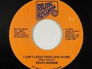 Modern Soul 45 - Ralph Jackson - I Can't Leave Your Love Alone - Rajac - rare
