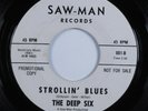 Garage Psych 45 DEEP SIX Strollin' Blues SAW-MAN promo HEAR