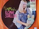 ILONA STALLER 33 GIRI  PICTURE DISC - EDIZIONE LIMITATA