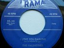 VALENTINES ... I Love You Darling/ Hand Me Down .. Orig 45 on RAMA ... DJ Bound