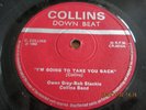 OWEN GREY-BOB STACKIE..I'M GOING TO TAKE YOU BACK UK 1ST ISSUE DOWN BEAT CR 0010