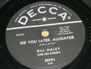 ROCK N ROLL 78 - BILL HALEY - SEE YOU LATER ALLIGATOR - DECCA -
