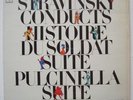 Stravinsky ;conducts Histoire du Soldat Suite • Pulcinella Suite LP